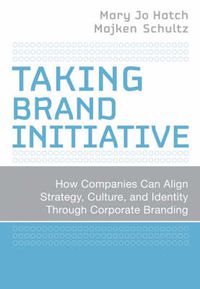 Cover image for Taking Brand Initiative: How Companies Can Align Strategy, Culture, and Identity Through Corporate Branding