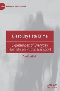 Cover image for Disability Hate Crime: Experiences of Everyday Hostility on Public Transport