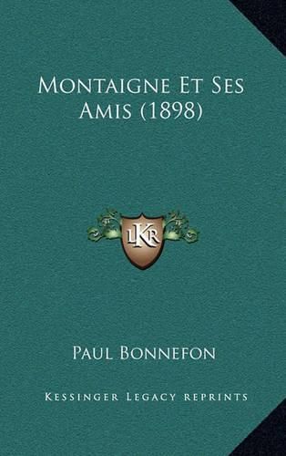 Montaigne Et Ses Amis (1898)