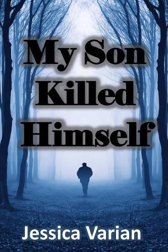 Cover image for My Son Killed Himself: From Tragedy to Hope