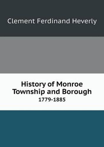 Cover image for History of Monroe Township and Borough 1779-1885