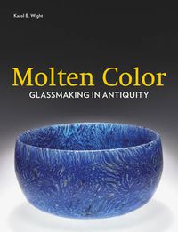 Cover image for Molten Color - Glassmaking in Antiquity