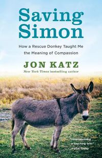 Cover image for Saving Simon: How a Rescue Donkey Taught Me the Meaning of Compassion