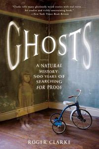 Cover image for Ghosts: A Natural History: 500 Years of Searching for Proof
