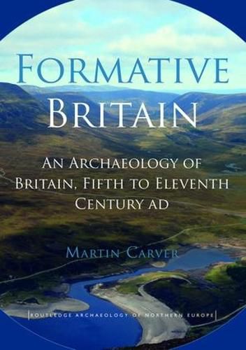 Cover image for Formative Britain: An Archaeology of Britain, Fifth to Eleventh Century ad