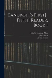 Cover image for Bancroft's First[-Fifth] Reader, Book 1