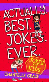 Cover image for Actually. Best. Jokes. Ever: Joke Book for Kids