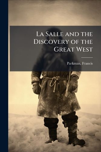 Cover image for La Salle and the Discovery of the Great West