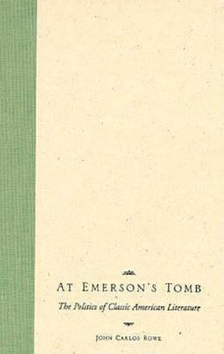 Cover image for At Emerson's Tomb: The Politics of Classic American Literature