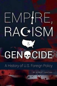 Cover image for Empire, Racism and Genocide: A History of U.S. Foreign Policy