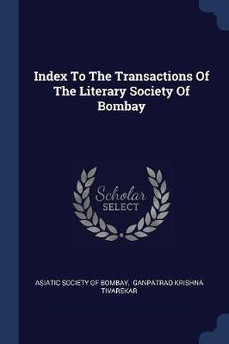 Cover image for Index to the Transactions of the Literary Society of Bombay