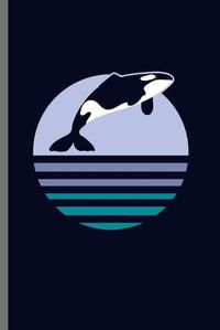 Cover image for Killer Whale: Cute Whale Design Perfect for Students, Kids & Teens for Journal, Doodling, Sketching and Notes Gift (6 x9 ) Lined Notebook to write in