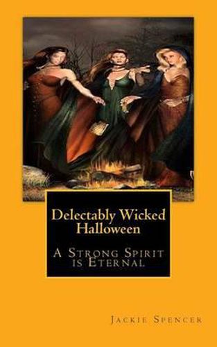 Cover image for Delectably Wicked Halloween: A Strong Spirit is Eternal