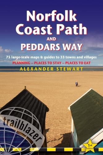 Norfolk Coast Path & Peddars Way: Trailblazer British Walking Guide: 75 Large-Scale Trail Maps & Guides to 33 Towns & Villages: Planning, Places to Stay, Places to Eat