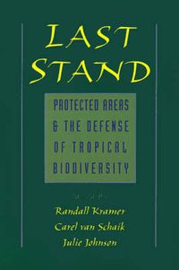 Cover image for Last Stand: Protected Areas and the Defense of Tropical Biodiversity