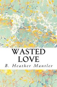 Cover image for Wasted Love