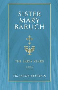 Cover image for Sister Mary Baruch: The Early Years (Vol 1)