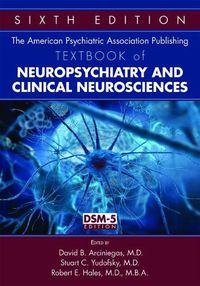 Cover image for The American Psychiatric Association Publishing Textbook of Neuropsychiatry and Clinical Neurosciences