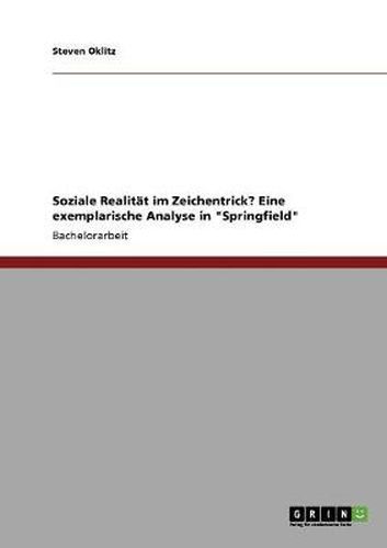Cover image for Soziale Realitat im Zeichentrick? Eine exemplarische Analyse in Springfield