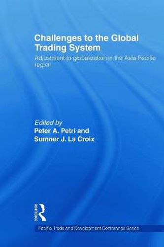 Cover image for Challenges to the Global Trading System: Adjustment to Globalization in the Asia-Pacific Region