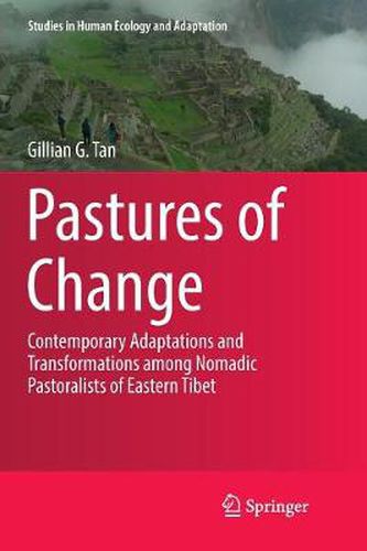 Cover image for Pastures of Change: Contemporary Adaptations and Transformations among Nomadic Pastoralists of Eastern Tibet