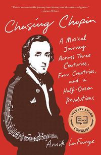 Cover image for Chasing Chopin: A Musical Journey Across Three Centuries, Four Countries, and a Half-Dozen Revolutions