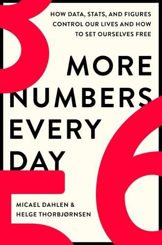 Cover image for More Numbers Every Day: How Data, Stats, and Figures Control Our Lives and How to Set Ourselves Free