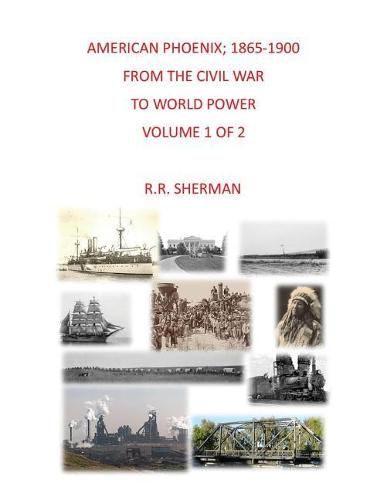 Cover image for American Phoenix: 1865-1900: From the Civil War to World Power, Volume 1 of 2