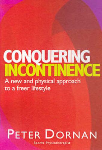 Conquering Incontinence: A new and physical approach to a freer lifestyle