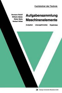 Cover image for Aufgabensammlung Maschinenelemente: Aufgaben -- Loesungshinweise -- Ergebnisse