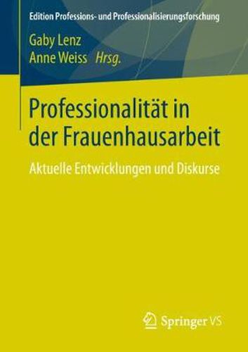 Cover image for Professionalitat in der Frauenhausarbeit: Aktuelle Entwicklungen und Diskurse