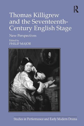 Cover image for Thomas Killigrew and the Seventeenth-Century English Stage