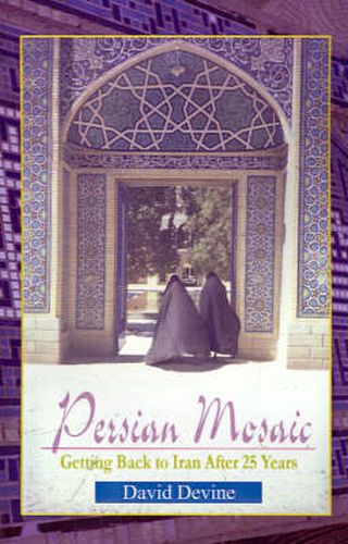 Cover image for Persian Mosaic: Getting Back to Iran After 25 Years