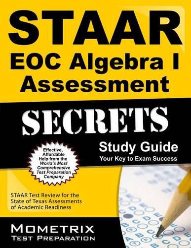 Cover image for Staar Eoc Algebra I Assessment Secrets Study Guide: Staar Test Review for the State of Texas Assessments of Academic Readiness