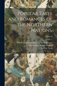 Cover image for Popular Tales and Romances of the Northern Nations.; Volume II