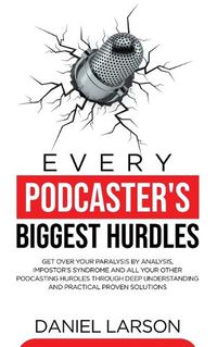 Cover image for Every Podcaster's Biggest Hurdles