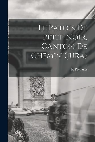 Cover image for Le patois de Petit-Noir, Canton de Chemin (Jura)