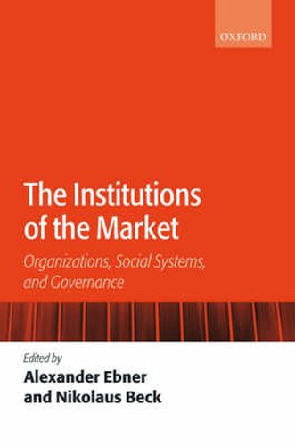 Cover image for The Institutions of the Market: Organizations, Social Systems, and Governance