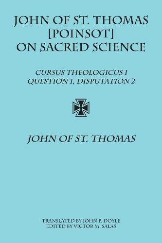 John of St. Thomas [Poinsot] on Sacred Science: Cursus Theologicus I, Question 1, Disputation 2