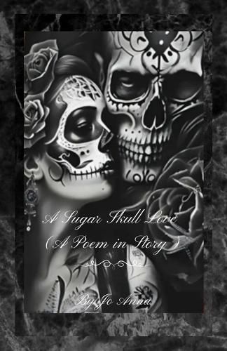 Cover image for A Sugar Skull Love (A Poem in Story)