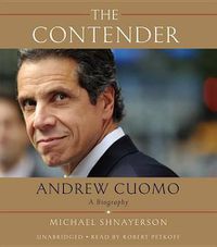 Cover image for The Contender Lib/E: Andrew Cuomo, a Biography