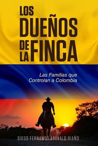 Cover image for Los Duenos de la finca: Las Familias que controlan a Colombia