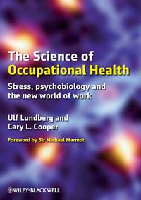 Cover image for The Science of Occupational Health: Stress, Psychobiology, and the New World of Work