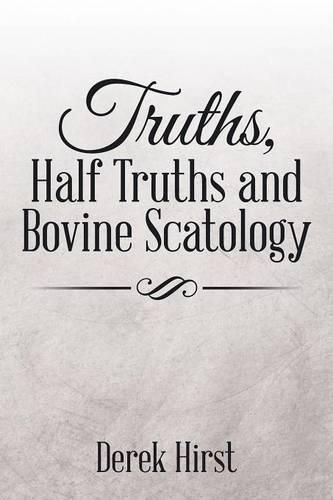 Cover image for Truths, Half Truths and Bovine Scatology