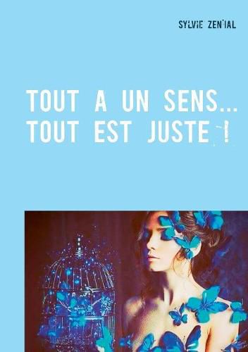 Cover image for Tout a un sens... Tout est juste !