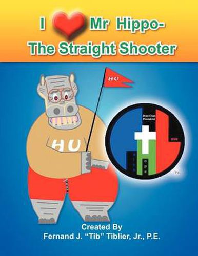 Cover image for I Love Mr. Hippo- The Straight Shooter