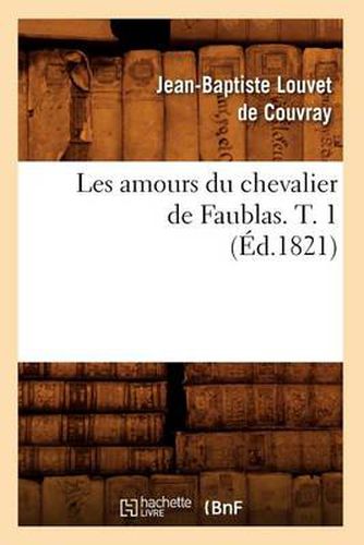 Les Amours Du Chevalier de Faublas. T. 1 (Ed.1821)