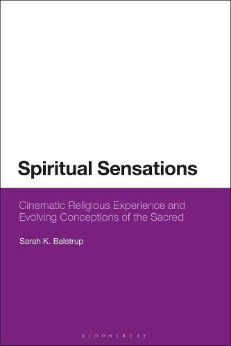 Cover image for Spiritual Sensations: Cinematic Religious Experience and Evolving Conceptions of the Sacred