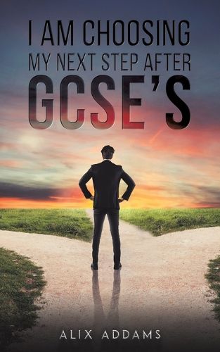 Cover image for I Am Choosing My Next Step After GCSEs