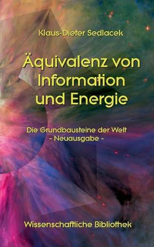 Cover image for AEquivalenz von Information und Energie: Die Grundbausteine der Welt - Neuausgabe -